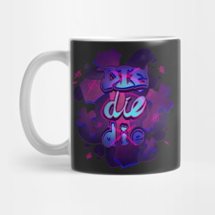 Die Die Die Mug